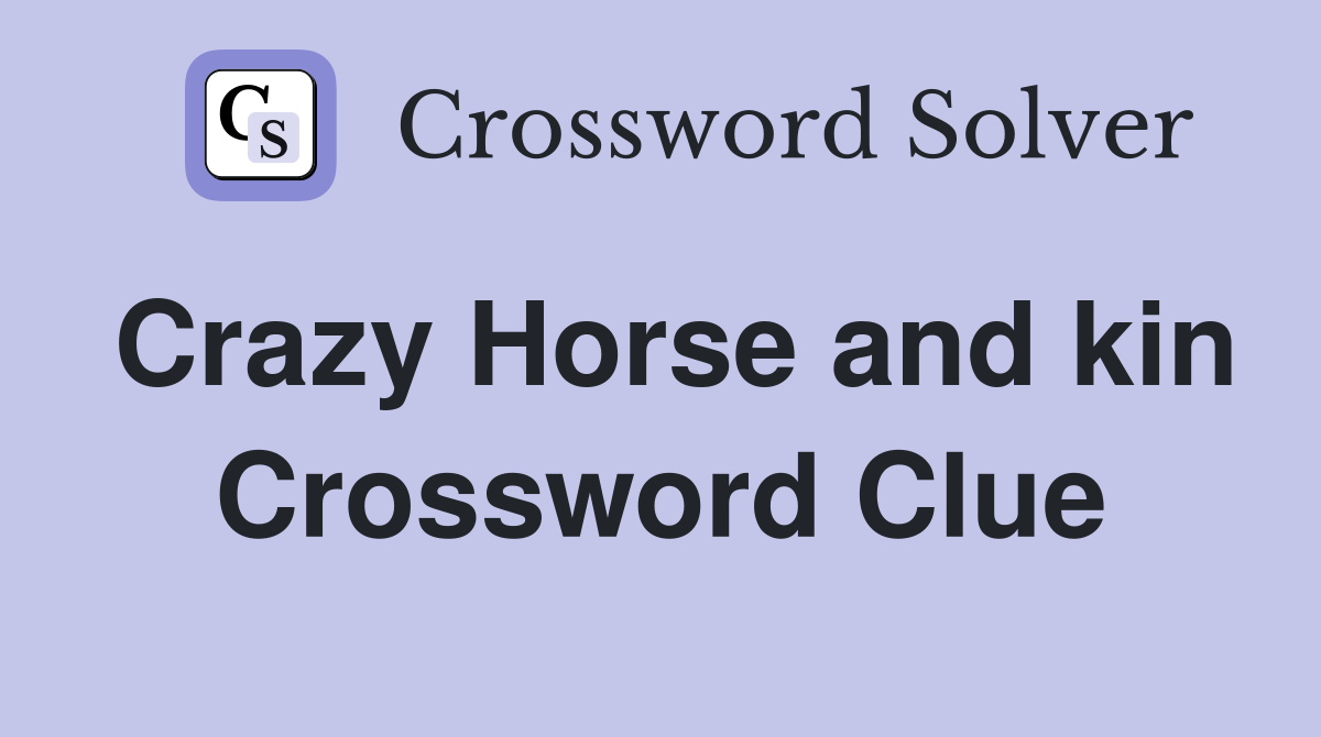 Crazy Horse and kin - Crossword Clue Answers - Crossword Solver